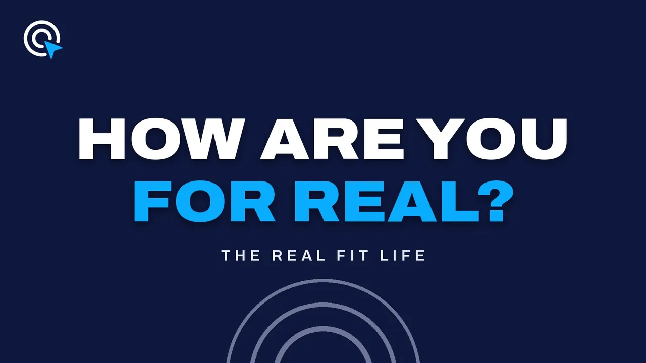 Dark navy title card reading "How are you for real?" in white and bright blue, with concentric blue rings rising from the bottom edge, labeled The REAL FIT Life.