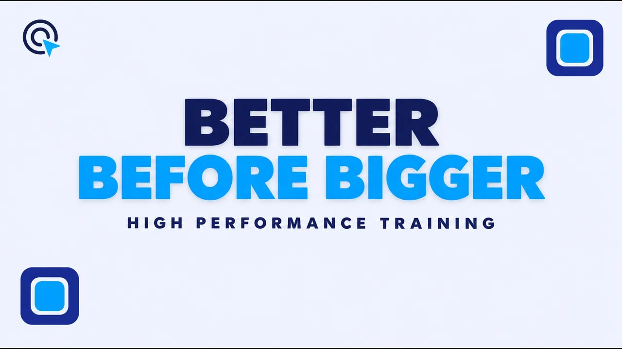 Pale blue-gray title card reading "Better before bigger" in navy and bright blue, with rounded navy-and-blue square icons in the top right and bottom left corners, labeled High Performance Training.